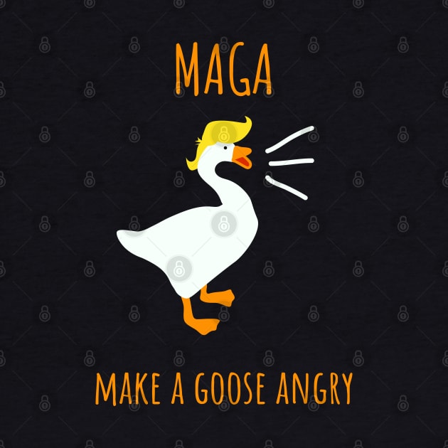 MAGA - Make A Goose Angry by DigitalCleo